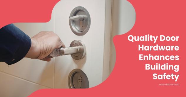 How Quality Door Hardware Enhances Building Safety in Dubai